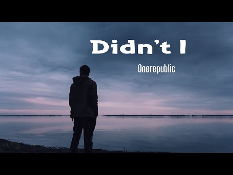 OneRepublic - Didn't I (Lyrics)