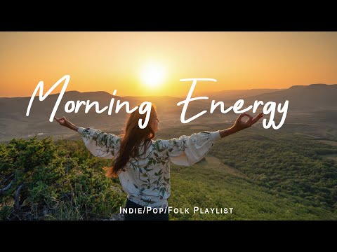 Morning Energy Playlist ☕ Feel Good Vibes to Boost Your Mood | Best Indie/Pop/Folk/Acoustic Playlist
