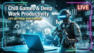Chill Games & Deep Work Productivity | Let’s get things done together!