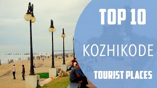 Top 10 Best Tourist Places to Visit in Kozhikode | India - English