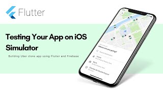 Flutter Uber Clone App - Testing Your App on iOS Simulator