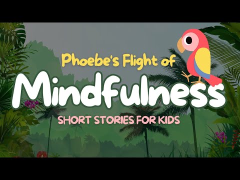 Phoebe's Flight of Mindfulness: A Children's Story of Positivity and Triumph | Bedtime Kids Story