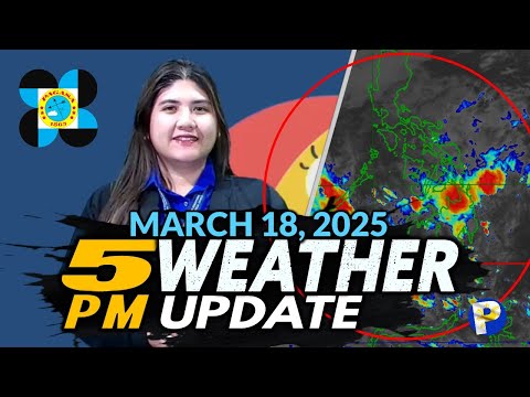 March 18, 2025 (Tuesday 5PM) Latest PAGASA Weather Update