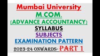 MCom Advance Accountancy | Subjects| Syllabus| Mumbai University affiliated college| 2023-24 Part 1