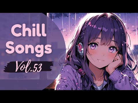 Chill Songs Vol.53 Drizzling Thoughts Chill Pop with Vocals | Relaxing Rainy Day Music & Calm Vibes