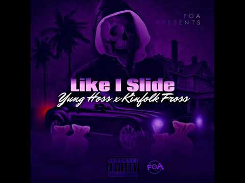 Yung Hoss x Kinfolk Fross - Like I Slide