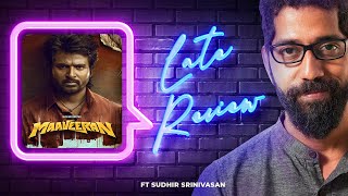 Sudhir Srinivasan's The Late Review | Maaveeran | Sivakarthikeyan | Madonne Ashwin | Yogi Babu