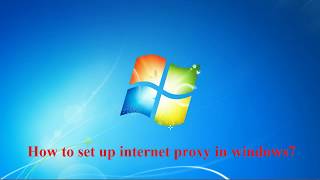 How to set up internet proxy in windows 7