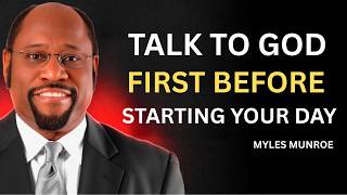 Put God First Every Morning & Watch Your Life Change | Dr. Myles Munroe Motivation
