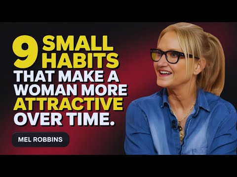 9 Small Habits That Make a Woman More Attractive Over Time | Mel Robbins MOTIVATIONAL SPEECH