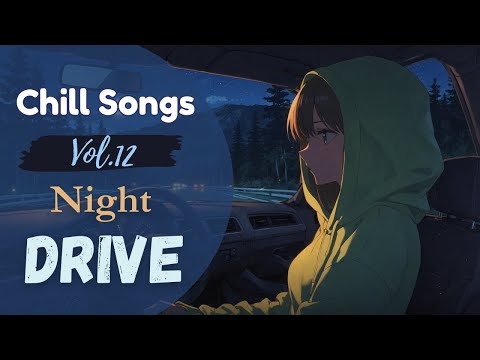 Chill Songs Vol.12 | Night Drive – Relaxing Chill Pop for Late Night Rides & Calm Vibes