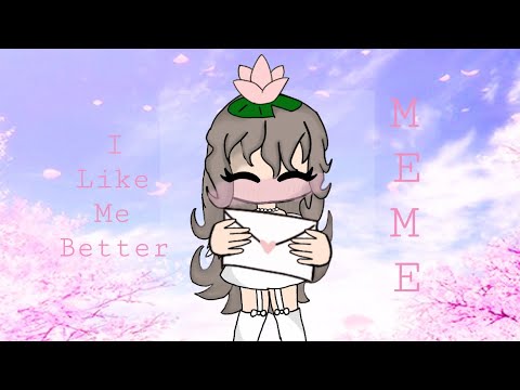 I like me better meme || RiceyCake