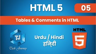 Tables & Comments In HTML 5 || HTML 5 Course || Tutorial #05 || By Tech Journey