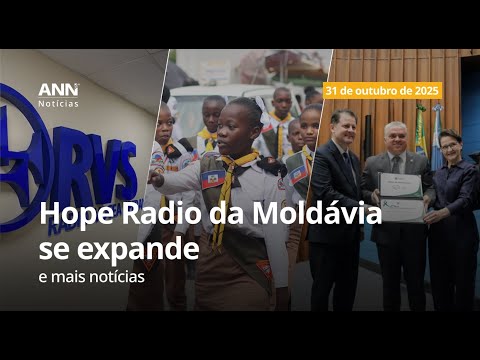 31 de outubro: Rádio Esperança na Moldávia, Desbravadores no Haiti e mais notícias