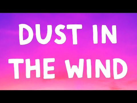 Kansas - Dust In The Wind (Lyrics)