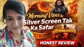 Morning Vibes Se Silver Screen Tak Ka Safar | Dhurandhar 2 Honest Review
