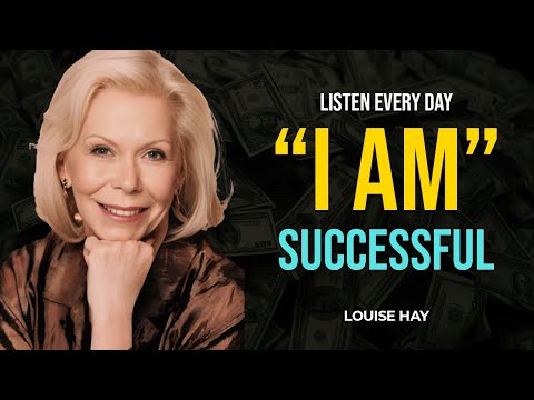 Louise Hay: "I AM SUCCESSFUL" | Listen Every Morning to Manifest Prosperity | Law of Attraction