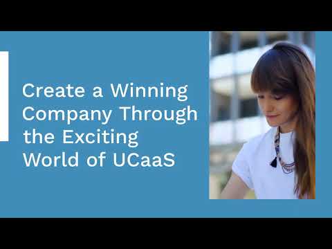 Create a Winning Company Through the Exciting World of UCaaS