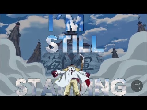 EDWARD NEWGATE  a.k.a  WHITEBEARD | I’m still standing ~ amv