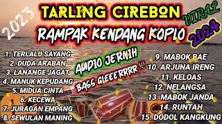 TARLING CIREBONAN TERBARU 2023 || RAMPAK DANGDUT KOPLO TERBAIK TANPA IKLAN