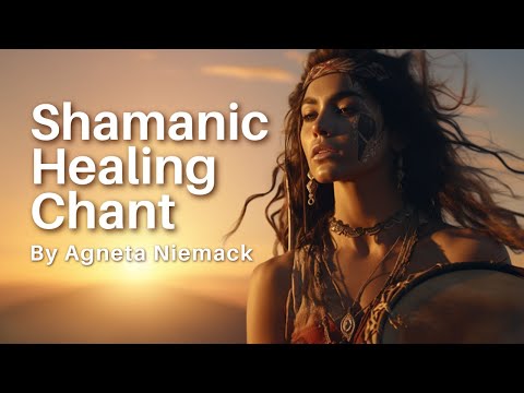 SHAMANIC HEALING & PROTECTION CHANT: Powerful shamanic healing for daily rituals by Agneta Niemack