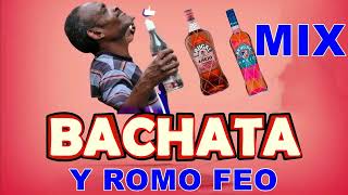 BACHATA Y ROMO FEO - BACHATA MIX