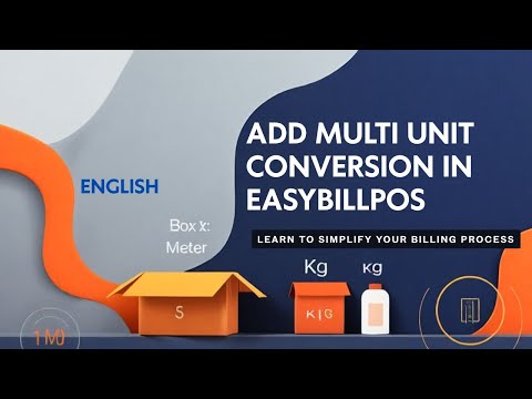How to Add Unit Conversion in EasyBillPOS | Billing in Box, Meter, KG & More