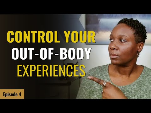 You Have the Power to Control Your Out-of-Body Experiences