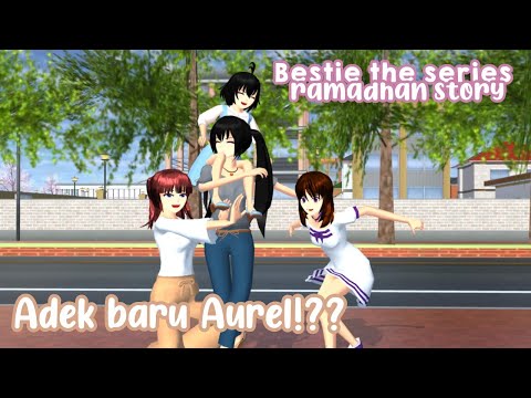 Bestie The Series/Ramadhan Story [Aurel punya adek baru?] Sakura school simulator