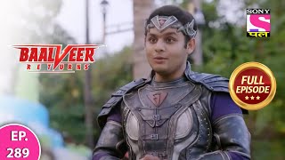 Baalveer Returns | Full Episode | Episode 289 | 11th July, 2021