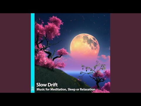 Slow Drift. Music for Sleep, Meditation or Relaxation