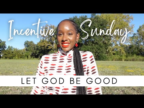 Let God Be Good | Incentive Sunday