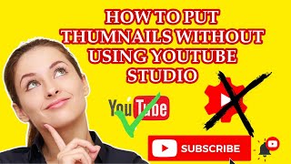 HOW TO PUT THUMNAILS WITHOUT USING YOUTUBE STUDIO #thumnailtutorial #thumnailmaker #youtube