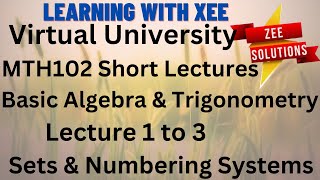 MTH102 Basic Algebra & Trigonometry Short Lectures of lecture 1 to 3 Virtual University of Pakistan