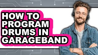 How to Program Drums in Garageband (updated)
