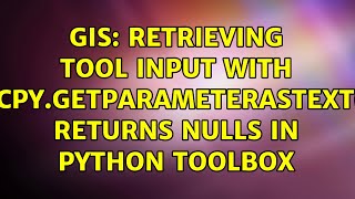 GIS: Retrieving tool input with arcpy.GetParameterAsText(0) returns nulls in Python Toolbox