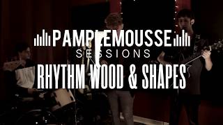 Rhythm Wood & Shapes - Close Encounters (Pamplemousse Live Session)