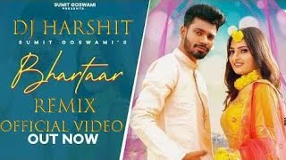 Bhartaar Sumit Goswami Remix | New Haryanvi Songs | gori re bhartar tera aaya sumit goswami