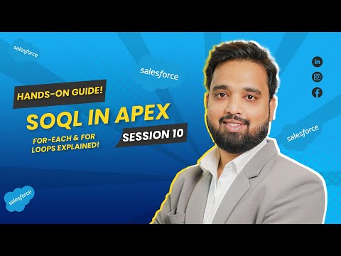 Session 10: SOQL in Apex & Essential Loops - Bringing Salesforce Data to Life!