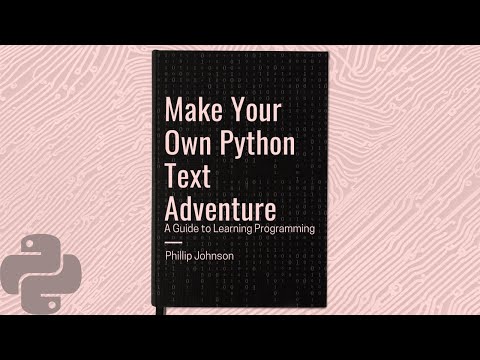 Tech Reads | Make Your Own Python Text Adventure by Phillip Johnson
