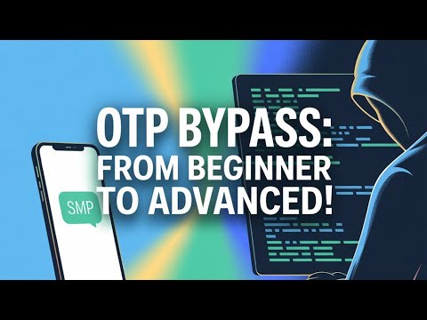 "Mastering OTP Bypass: From Basics to Advanced Level"