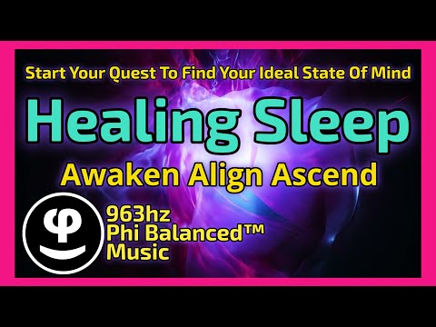 963Hz | Awaken Higher Consciousness | Deep Sleep & Meditation | Phi Balanced™ Technology