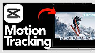 How To Use Motion Tracking In CapCut PC – Step By Step