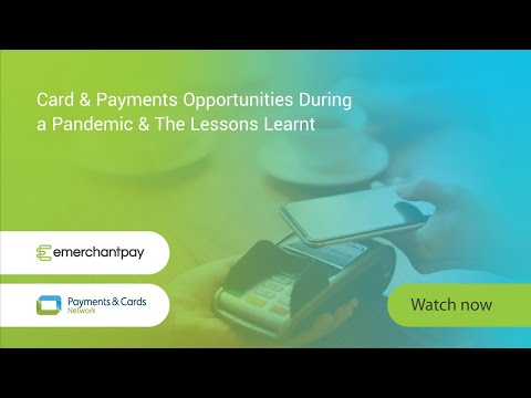 Webinar: Card & Payments Opportunities During a Pandemic & The Lessons Learnt | emerchantpay
