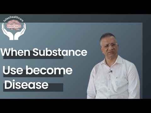 Part 2 | When Substance Use become Disease | Addiction | Dr. Gorav Gupta | Tulasi Healthcare