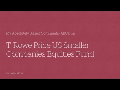 T. Rowe Price US Smaller Companies Equities Fund - My Absolutely Biased Comments (ABCs)