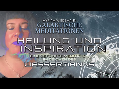 Galaktische Meditation ♒️ Heilung & visionäre Inspiration mit Aquila im Zeichen des Wassermanns