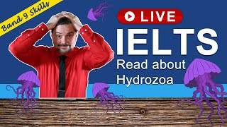 IELTS Live - Reading Band 9 Tips with Passage on Hydrozoa