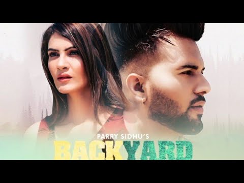 Backyard (Full Song) Parry Sidhu | Punjabi New Song 2021 | Latest Punjabi New Song 2021