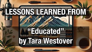 "Educated" -  by Tara Westover - Lessons Learned (Episode 1)